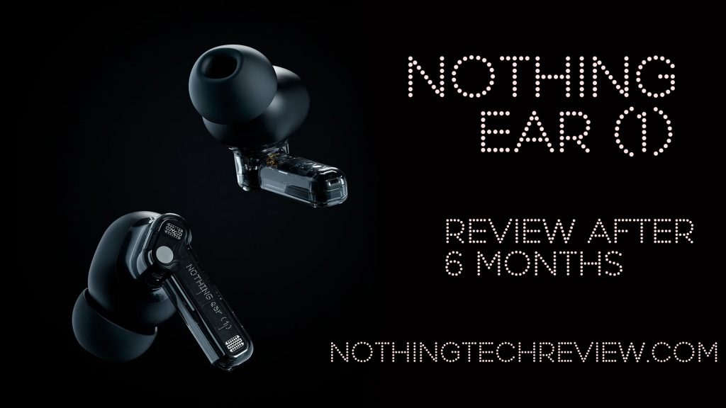 Nothing Ear (1) Review: Something From Nothing - Tech Advisor
